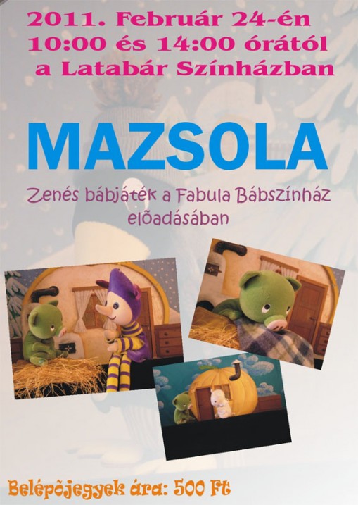 Február végén egy régi kedves ismerős látogat el a sátoraljaújhelyi Latabár Színházba. Bálint Ágnes kedves malackája, Mazsola érkezik jó barátjával, Manócskával. A kurtafarkú mesehős történetét a Fabula Bábszínház előadásában láthatjuk.  - Mazsola - zenés bábjáték